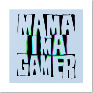 Mama I'm a Gamer Posters and Art